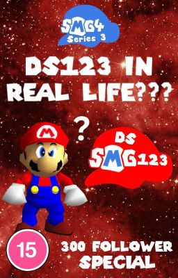 SMG4 Fanfic: DS123 in Real Life??? (300 FOLLOWER SPECIAL)