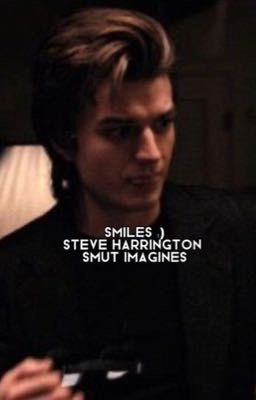 Smiles :) | Steve Harrington Smut Imagines 