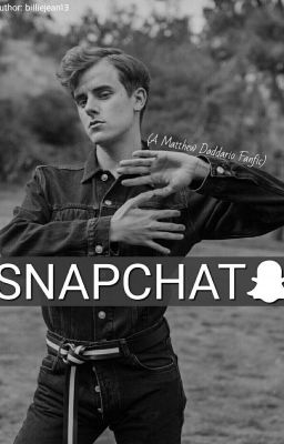 SNAPCHAT → A MATTHEW DADDARIO FANFIC