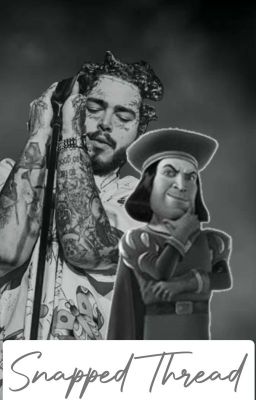 Snapped Thread [Post Malone × Lord Farquaad]