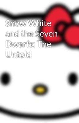 Snow White and the Seven Dwarfs: The Untold