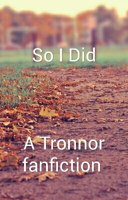 So I Did (( Tronnor ))