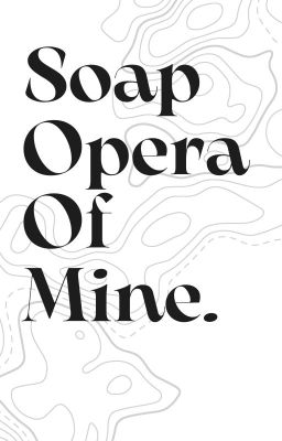 Read Stories Soap Opera of Mine - TeenFic.Net