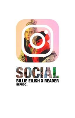 Social ~ Billie Eilish x Reader