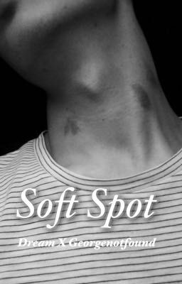 Soft Spot (Dream X Georgenotfound)