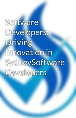 Software Developers: Driving Innovation in SydneySoftware Developers