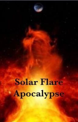Solar Flare Apocalypse