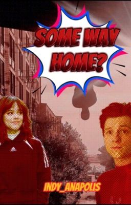 Some Way Home? ~ Peter Parker x f!OC