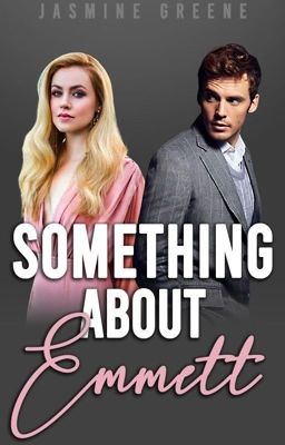 Something About Emmett (Billionaire Romance) [COMPLETED]