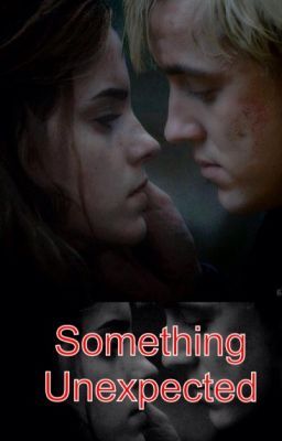 Something Unexpected (A Dramione Story)
