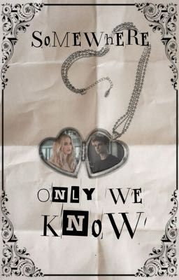 somewhere only we know