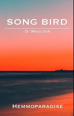 SONG BIRD (Dalton Mauldin)