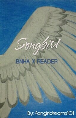 Songbird (BNHA x reader)