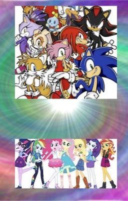 The groups offically meet - Story Sonic and the Equestria girls(Sonic x ...