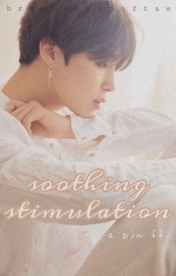 Soothing Stimulation (Park Jimin x reader) AU