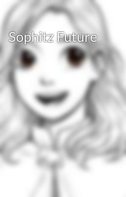 Read Stories Sophitz Future - TeenFic.Net
