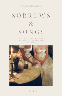 Sorrows & Songs | Francesca Bridgerton