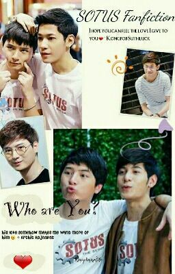 SOTUS Fanfiction : Who are you? [COMPLETED]