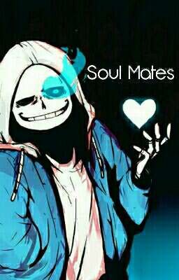 Soul Mates (Sans x reader)