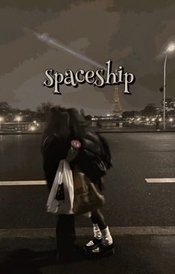 SPACESHIP 🪐 ❪ hannahxxrose ❫