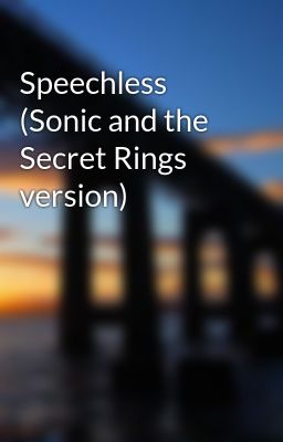 Speechless (Sonic and the Secret Rings version)