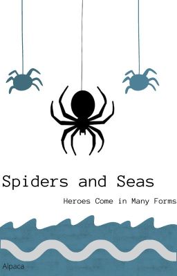 Spiders and Seas (Heroes Come in Many Forms)