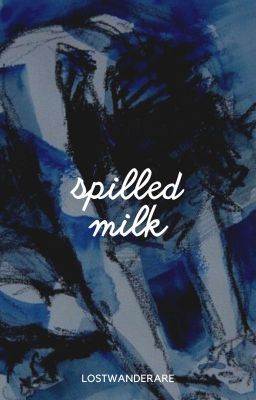 spilled milk