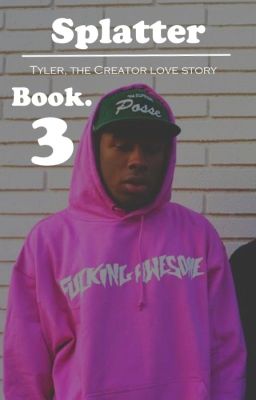 Splatter (Tyler, the Creator) Book 3.