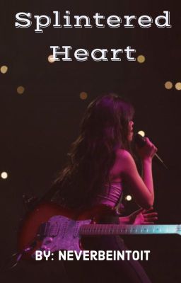 Splintered Heart (Camila / You)