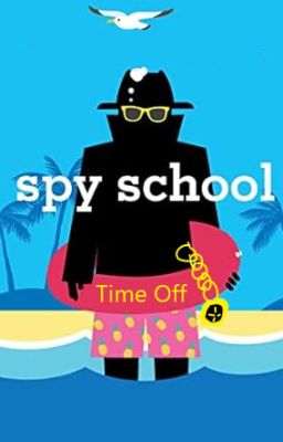 Spy School: Time Off