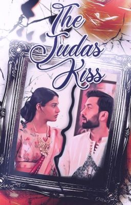 SS | Judas Kiss [Ishqbaaaz AU]