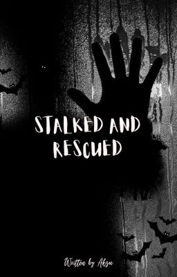 Stalked and Rescued