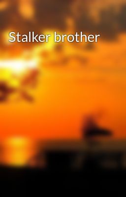 Stalker brother