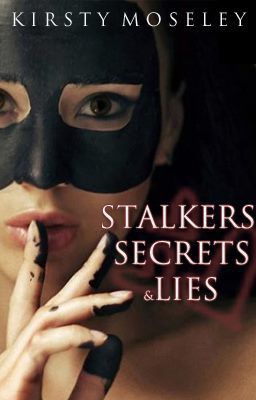 Stalkers, Secrets and Lies (Completed)