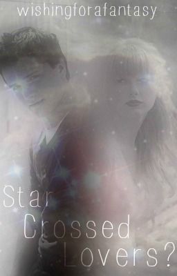 Star Crossed Lovers? - on hold
