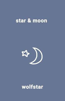 star & moon | wolfstar | completed ✓