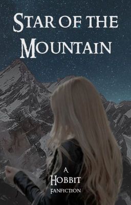 Star of the Mountain (Hobbit Fanfiction)