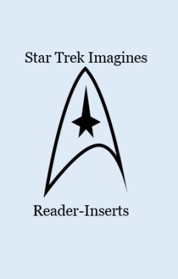 Star Trek Imagines (Reader-Inserts) Part Two