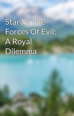 Star Vs The Forces Of Evil: A Royal Dilemma