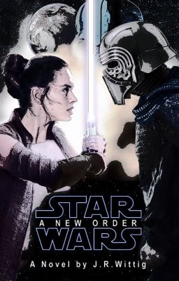 Read Stories Star Wars Episode 9: A New Order by J.R.Wittig - TeenFic.Net