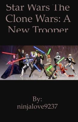 Star Wars The Clone Wars:A New Trooper(WILL REVISE IN THE FUTURE) 