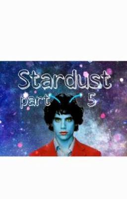 Stardust part 5