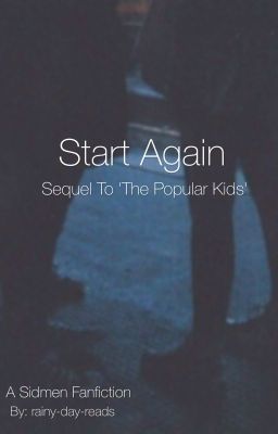 Start Again // [SQUEL TO THE POPULAR KIDS]