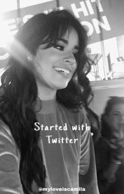 Started with Twitter (camila/you)