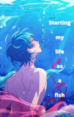 Starting my life as a fish [Book 1]