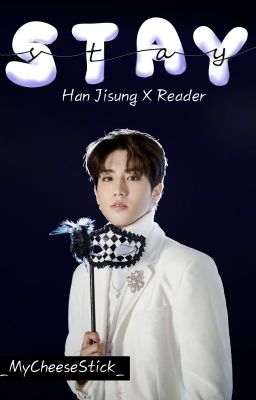 Stay- Han Jisung x Reader ✔️