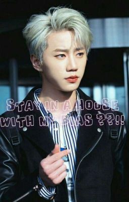 STAY IN A HOUSE WITH MY BIAS ??!! [COMPLETED√]