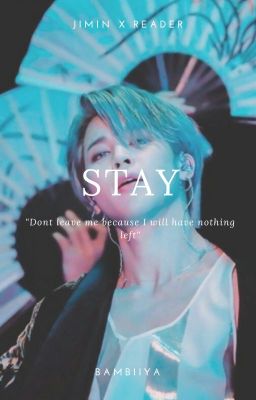 Stay // Jimin X Reader {Completed one shot}