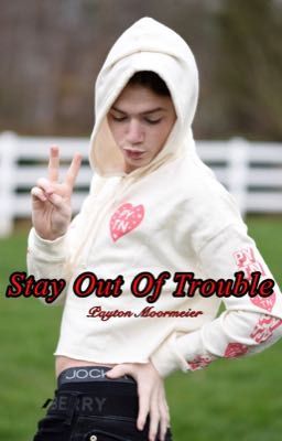 Stay Out Of Trouble//Payton Moormeier