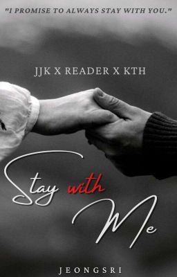 Stay With Me. ✅(JJK X Y/N X KTH)